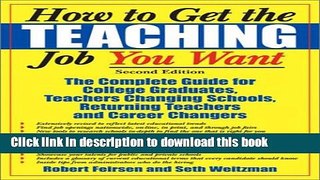 [Popular Books] How to Get the Teaching Job You Want: The Complete Guide for College Graduates,