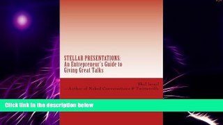 Big Deals  Stellar Presentations: An Entrepreneur s Guide to Giving Great Talks  Free Full Read