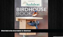 FAVORITE BOOK  Audubon Birdhouse Book: Building, Placing, and Maintaining Great Homes for Great