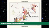 READ BOOK  The Art of Migration: Birds, Insects, and the Changing Seasons in Chicagoland  BOOK