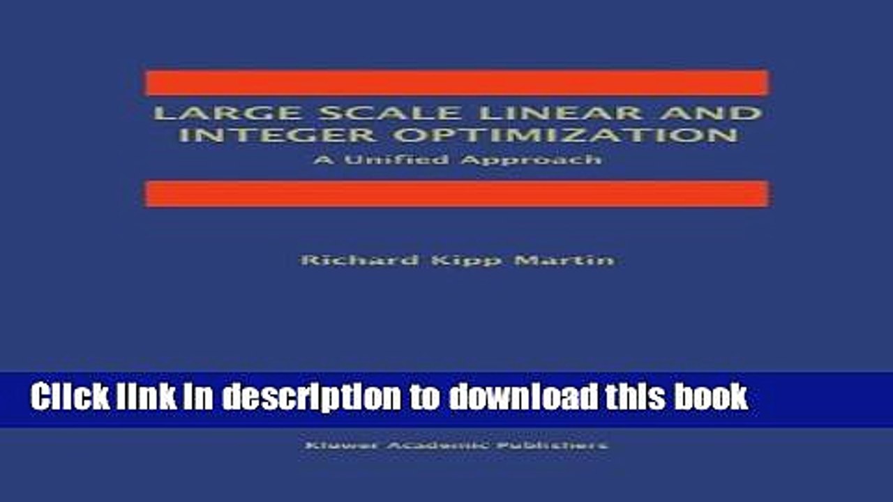 [Download] Large Scale Linear and Integer Optimization: A Unified Approach Kindle Collection
