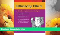 Must Have  Influencing Others: A Handbook of Persuasive Strategies (Crisp Fifty-Minute Series)