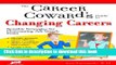 [Popular Books] The Career Coward s Guide to Changing Careers: Sensible Strategies for Overcoming