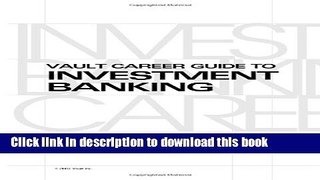 [Popular Books] Vault Career Guide to Investment Banking  (Vault Career Library) Full Online