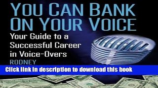 [PDF] YOU CAN BANK ON YOUR VOICE: Your Guide to a Successful Career in Voice-Overs Download Online