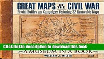 [Popular Books] Great Maps of the Civil War: Pivotal Battles and Campaigns Featuring 32 Removable