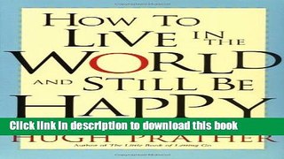 [Popular Books] How to Live in the World and Still Be Happy Free Online