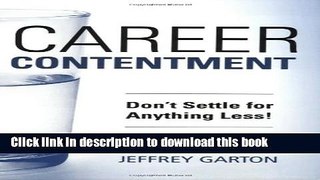[Popular Books] Career Contentment: Don t Settle for Anything Less! Free Online