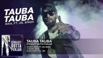 Tauba Tauba - Ikka Ft JSL Singh - Straight Outta Punjab - Latest Punjabi Song 2016