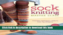 [Download] Sock Knitting Master Class: Innovative Techniques   Patterns from Top Designers