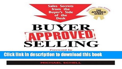 [PDF] Buyer-Approved Selling: Sales Secrets from the Buyer s Side of the Desk (The Approved