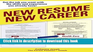 [Popular Books] New Resume New Career: Get the Job You Want with the Skills and Experience You