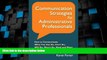 Big Deals  Communication Strategies for Administrative Professionals: How to Communicate What You