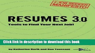 [Popular Books] Resumes 3.0: Tools to Find Your Next Job! (The Job Seeker Manifesto) (Volume 2)