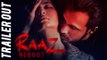 Raaz Reboot Trailer Out | Emraan Hashmi, Kriti Kharbanda, Gaurav Arora