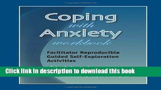 [Popular Books] Coping With Anxiety Workbook - Facilitator Reproducible Guided Self-Exploration