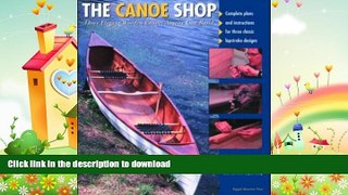 READ BOOK  The Canoe Shop: Three Elegant Wooden Canoes Anyone Can Build  BOOK ONLINE