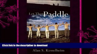 EBOOK ONLINE  Let Them Paddle: Coming of Age on the Water  GET PDF