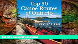 GET PDF  Top 50 Canoe Routes of Ontario  PDF ONLINE