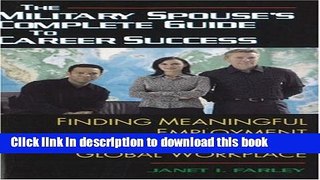 [Popular Books] The Military Spouse s Complete Guide to Career Success: Finding Meaningful