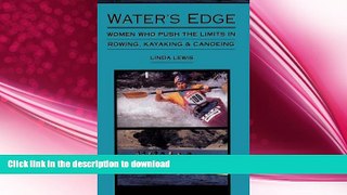 READ  Water s Edge: Women Who Push the Limits in Rowing, Kayaking and Canoeing (Adventura Books)