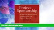 Big Deals  Project Sponsorship: Achieving Management Commitment for Project Success (Jossey-Bass