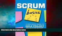 Full [PDF] Downlaod  Scrum Basics: A Very Quick Guide to Agile Project Management  READ Ebook