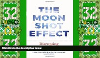 Big Deals  The Moonshot Effect: Disrupting Business as Usual  Best Seller Books Best Seller