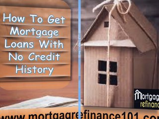 Getting a Mortgage Loan with No Credit History is Now Available Online
