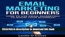 [PDF] Email Marketing for Beginners: How to use email Marketing to Boom Your Business! [Online