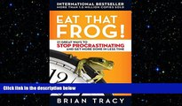 FREE DOWNLOAD  Eat That Frog!: 21 Great Ways to Stop Procrastinating and Get More Done in Less