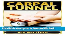 [Popular Books] Carpal Tunnel: How To Treat Carpal Tunnel Syndrome- How To Prevent Carpal Tunnel