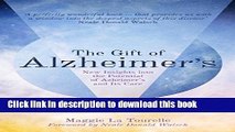 [Popular Books] The Gift of Alzheimer s: New Insights into the Potential of Alzheimer s and Its