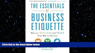 READ book  The Essentials of Business Etiquette: How to Greet, Eat, and Tweet Your Way to