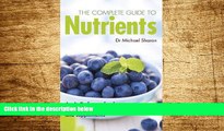 Full [PDF] Downlaod  The Complete Guide to Nutrients: An A-Z of Superfoods, Herbs, Vitamins,
