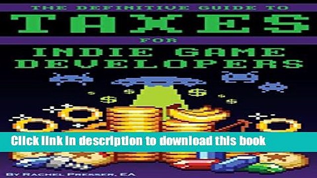 [PDF] The Definitive Guide to Taxes for Indie Game Developers Full Online