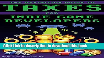 [PDF] The Definitive Guide to Taxes for Indie Game Developers Full Online