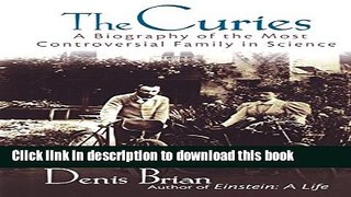 [Download] The Curies: A Biography of the Most Controversial Family in Science Kindle Online