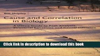 [Download] Cause and Correlation in Biology: A User s Guide to Path Analysis, Structural Equations
