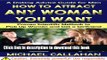 [Download] HOW TO ATTRACT ANY WOMAN YOU WANT: A Dating Advice Guide for Men Proven Scientific