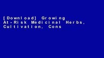 [Download] Growing At-Risk Medicinal Herbs, Cultivation, Conservation and Ecology Paperback Online