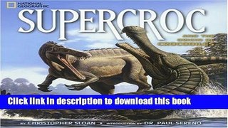 [Download] SuperCroc and the Origin of Crocodiles Paperback Free