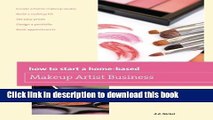 [Popular Books] How to Start a Home-based Makeup Artist Business (Home-Based Business Series) Full