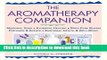 [Popular Books] The Aromatherapy Companion: Medicinal Uses/Ayurvedic Healing/Body-Care