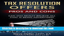[PDF] Tax Resolution Offers - Pros and Cons: Can You Really Believe All That is Being Advertised?