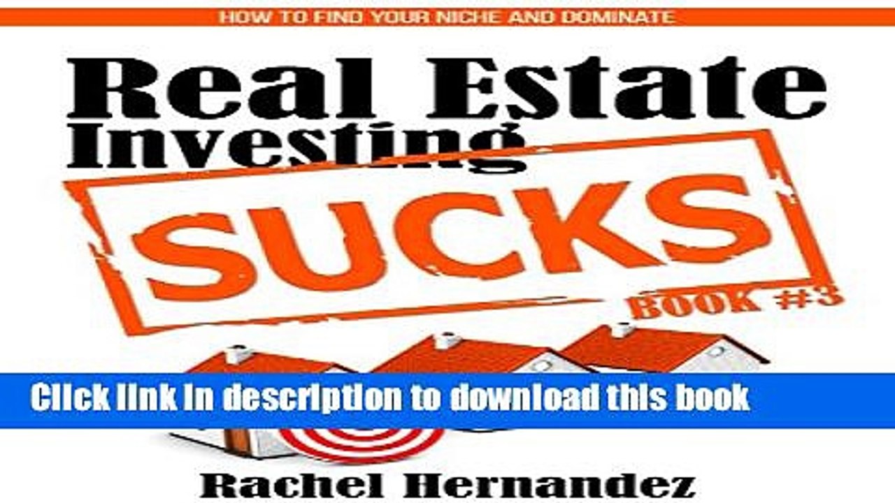 [PDF] Real Estate Investing Sucks: How to Find Your Niche and Dominate [Full Ebook]