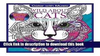 [PDF] Wild About Cats Adult Coloring Book With Bonus Relaxation Music CD Included: Color With