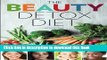 [Popular Books] Beauty Detox Diet: Delicious Recipes and Foods to Look Beautiful, Lose Weight, and