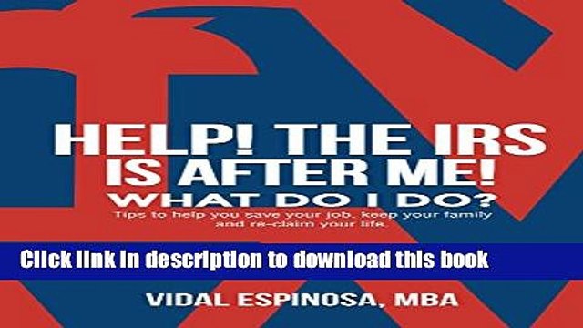 [PDF] HELP! The IRS Is After Me. What Do I Do?: Tips to help you save your job, keep your family