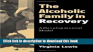 [PDF] The Alcoholic Family in Recovery: A Developmental Model Book Online